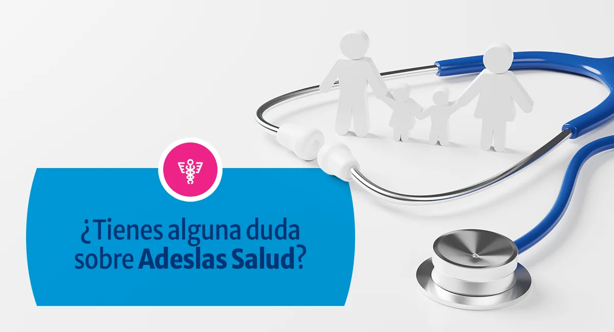 Adeslas Salud, dudas frecuentes