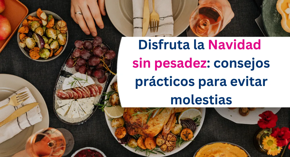 Cómo tener una buena digestión en Navidad: consejos prácticos para evitar molestias