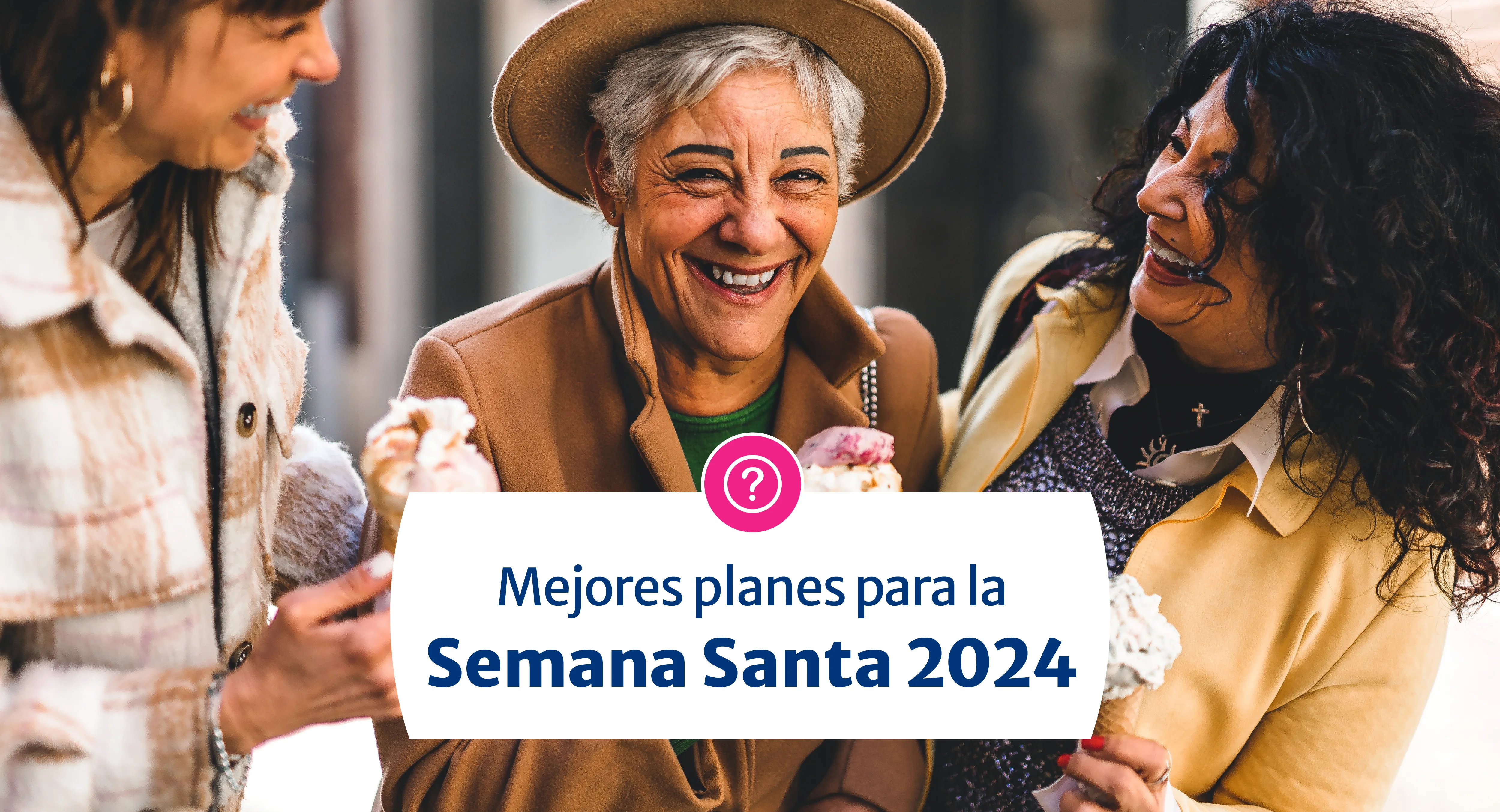 Mejores planes para la Semana Santa 2024