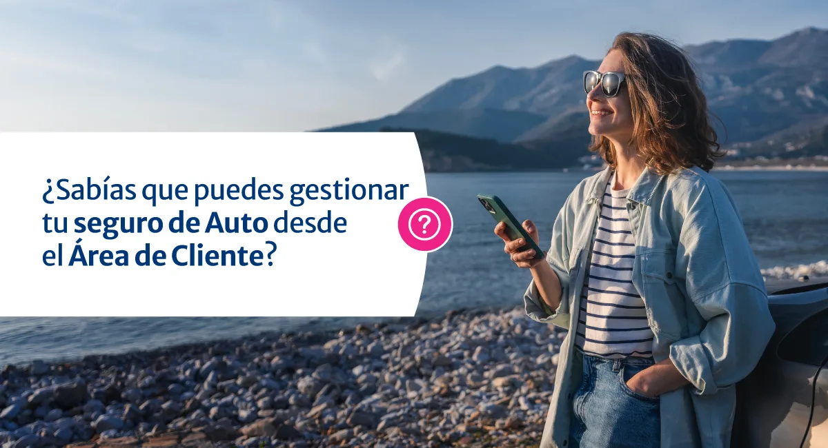 ¿Sabías que puedes gestionar tu seguro de Auto desde el Área de Cliente?