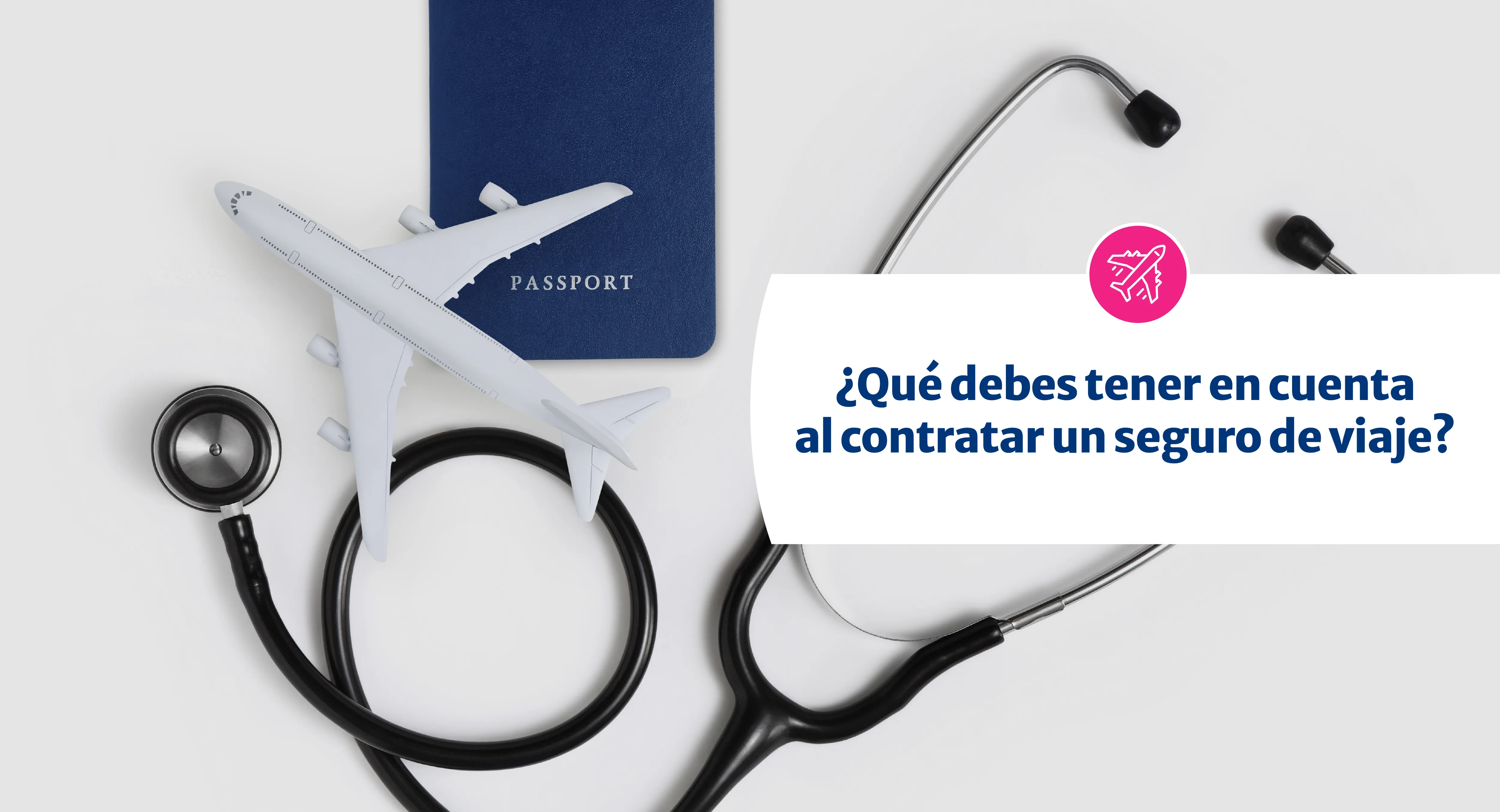 ¿Qué tener en cuenta al contratar un seguro de viaje?