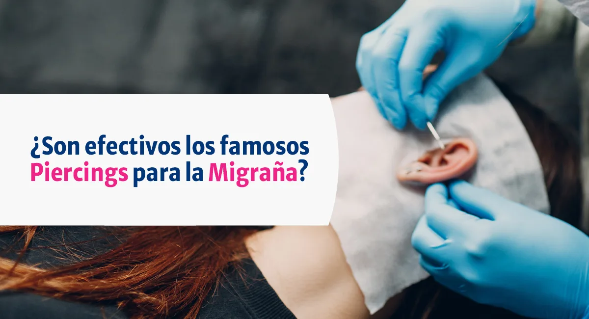 ¿Son efectivos los famosos Piercings para la Migraña?