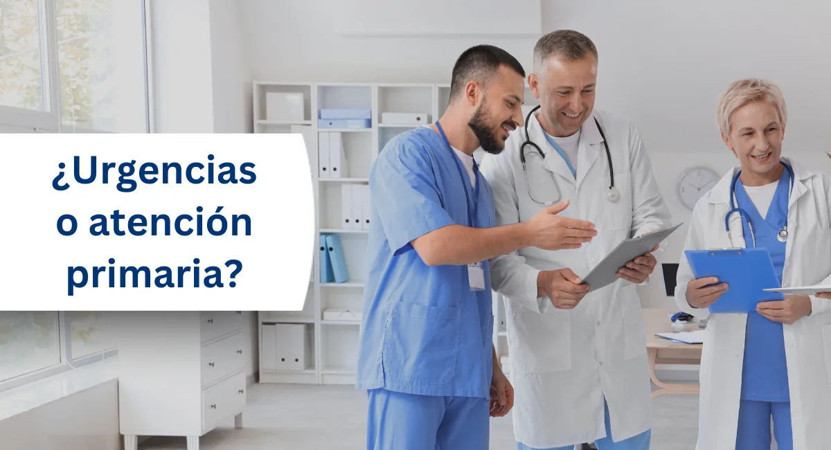¿Cuándo acudir a urgencias y cuándo a atención primaria? Guía práctica