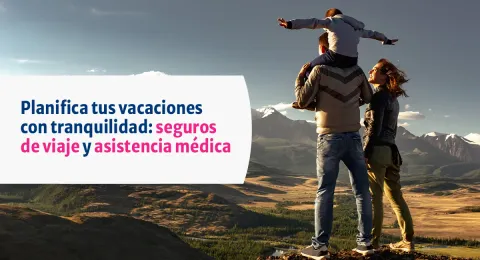 Planifica tus vacaciones con tranquilidad: Seguros de Asistencia en Viaje de Adeslas
