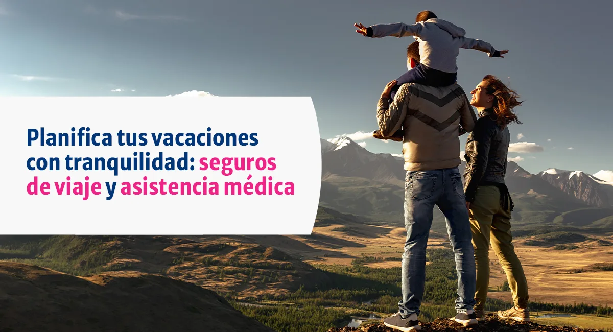 Planifica tus vacaciones con tranquilidad: Seguros de Asistencia en Viaje de Adeslas