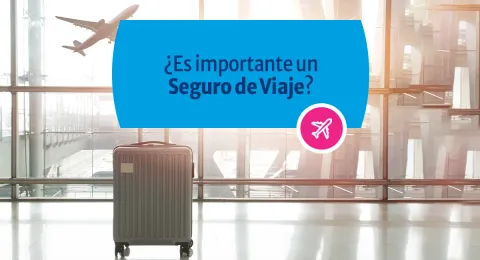 ¿Es importante un Seguro de Viaje?