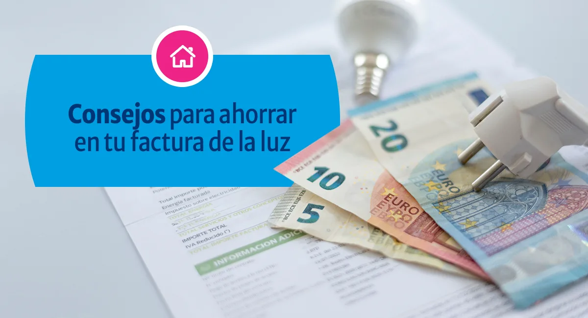 Consejos para ahorrar en tu factura de la luz