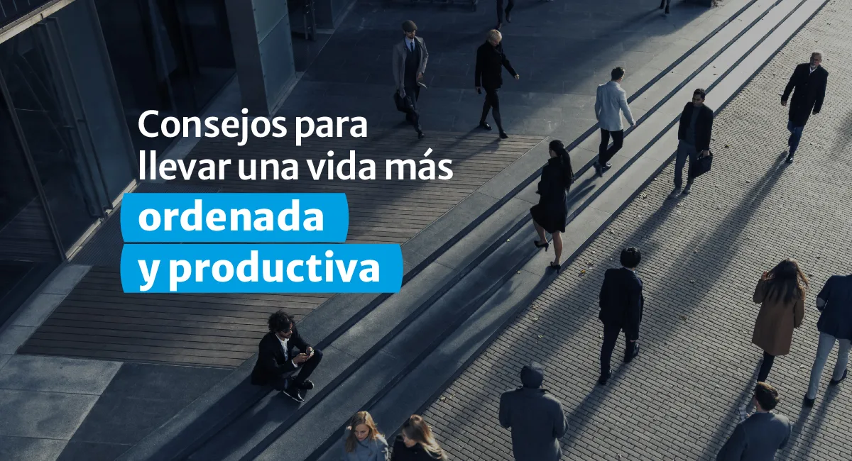 Consejos para llevar una vida más ordenada y productiva