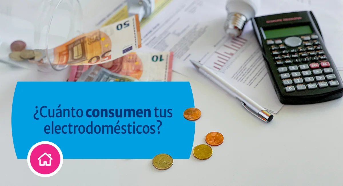 ¿Cuánto consumen tus electrodomésticos?