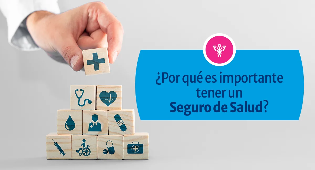 ¿Por qué es importante tener un Seguro de Salud?