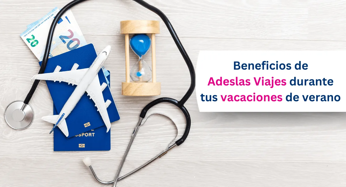 ¿Por qué contratar un seguro de viaje antes de tus vacaciones de verano?