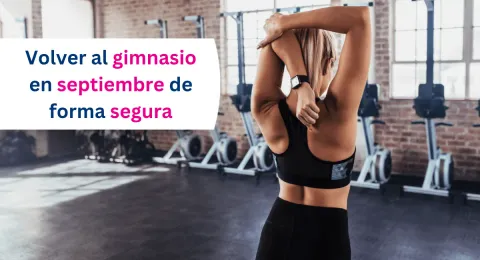 Volver al gimnasio en septiembre: errores frecuentes y cómo evitar lesiones